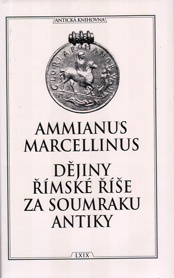 Dějiny římské říše za soumraku antiky - Ammianus Marcellinus - Kliknutím na obrázek zavřete